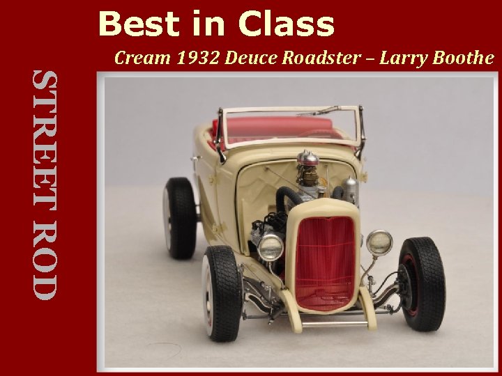 Best in Class Cream 1932 Deuce Roadster – Larry Boothe STREET ROD 