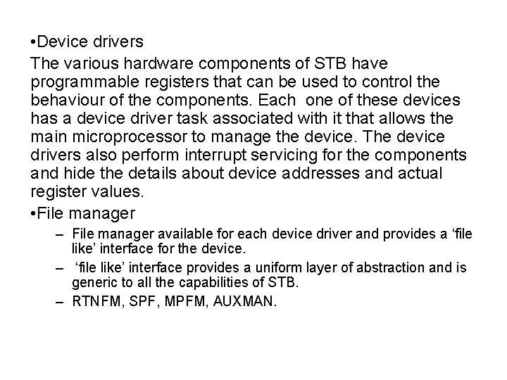  • Device drivers The various hardware components of STB have programmable registers that