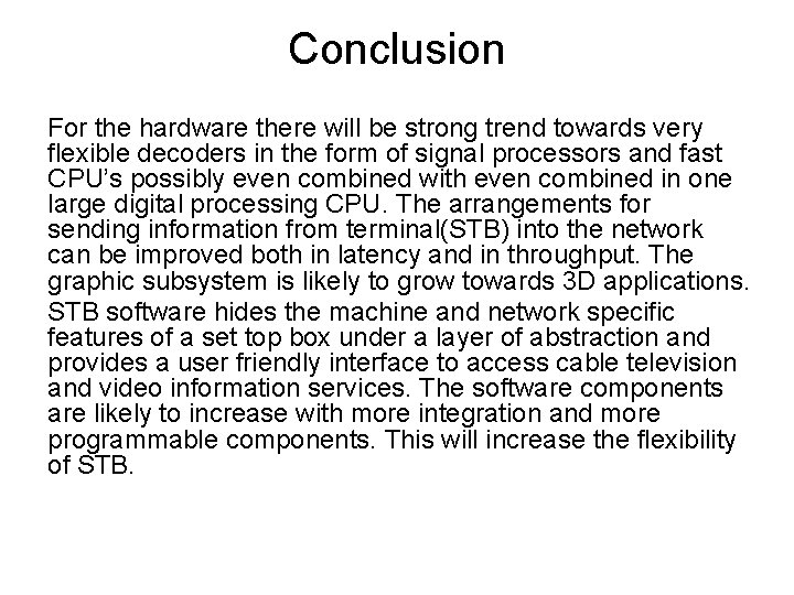 Conclusion For the hardware there will be strong trend towards very flexible decoders in