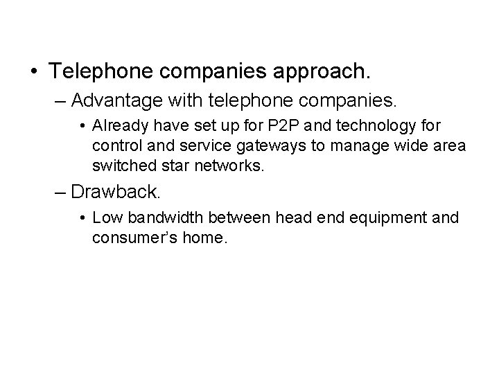  • Telephone companies approach. – Advantage with telephone companies. • Already have set