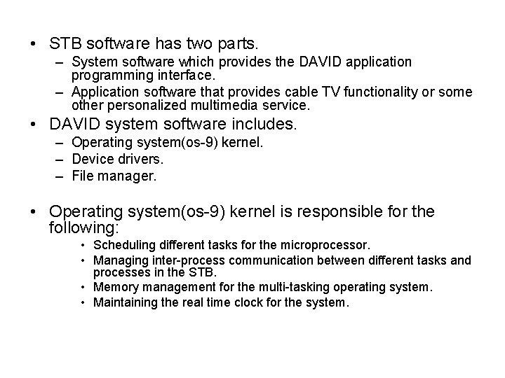  • STB software has two parts. – System software which provides the DAVID