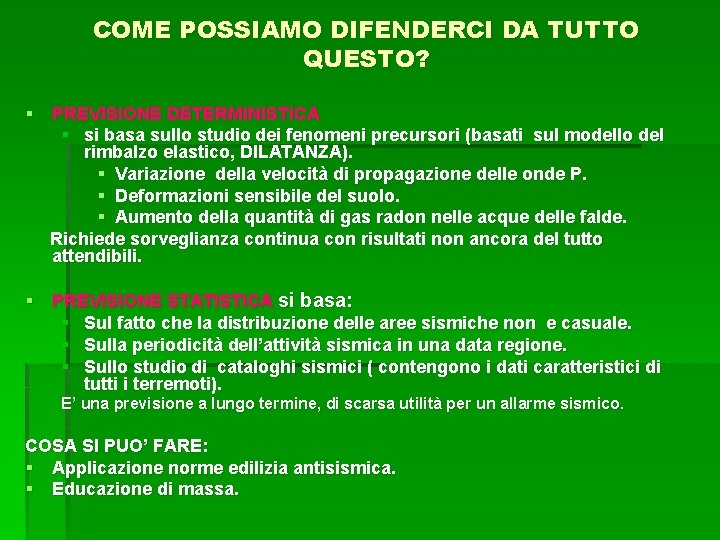 COME POSSIAMO DIFENDERCI DA TUTTO QUESTO? § PREVISIONE DETERMINISTICA § si basa sullo studio