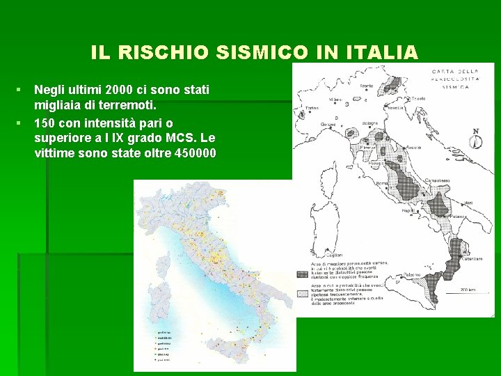 IL RISCHIO SISMICO IN ITALIA § Negli ultimi 2000 ci sono stati migliaia di