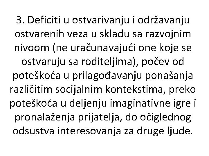 3. Deficiti u ostvarivanju i održavanju ostvarenih veza u skladu sa razvojnim nivoom (ne