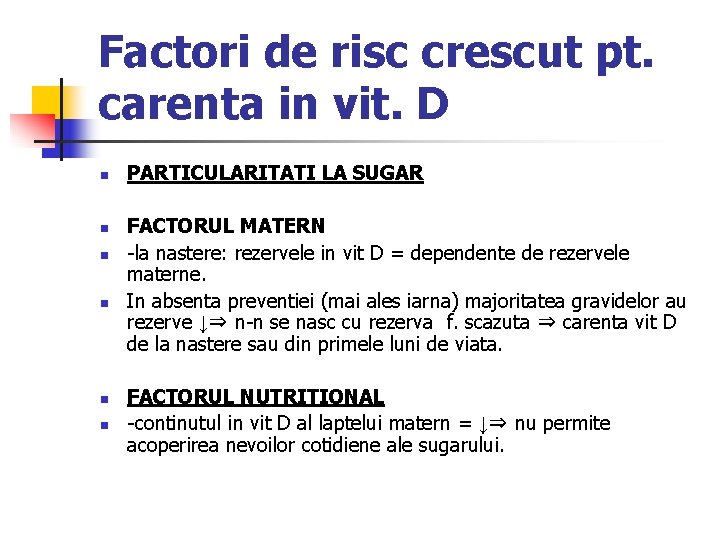 Factori de risc crescut pt. carenta in vit. D n n n PARTICULARITATI LA