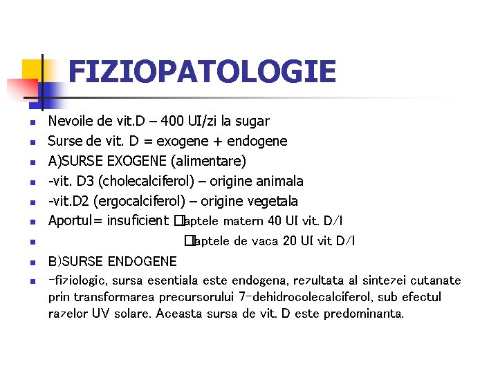 FIZIOPATOLOGIE n n n n n Nevoile de vit. D – 400 UI/zi la