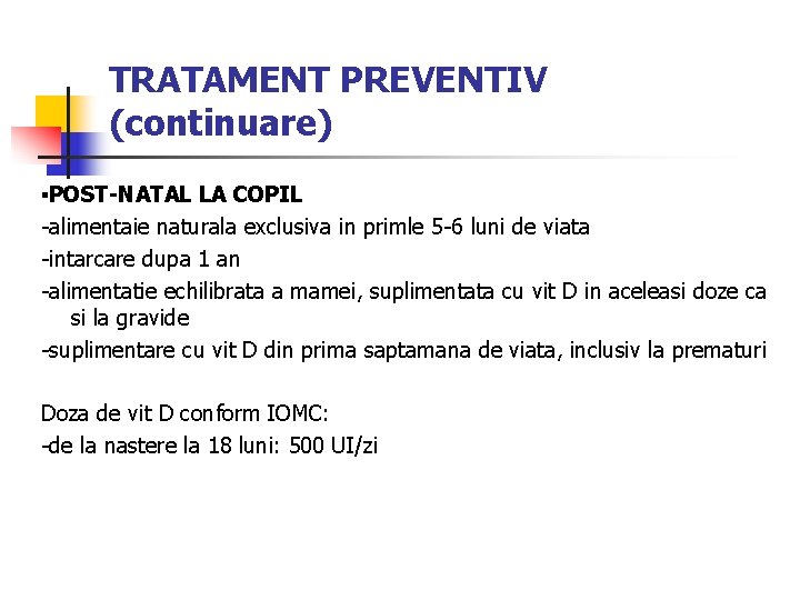 TRATAMENT PREVENTIV (continuare) ▪POST-NATAL LA COPIL -alimentaie naturala exclusiva in primle 5 -6 luni