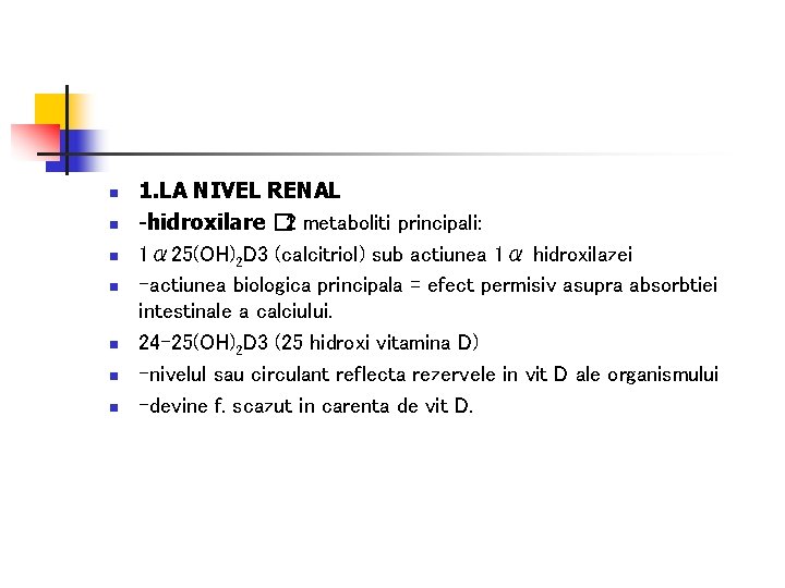 n n n n 1. LA NIVEL RENAL -hidroxilare � 2 metaboliti principali: 1α