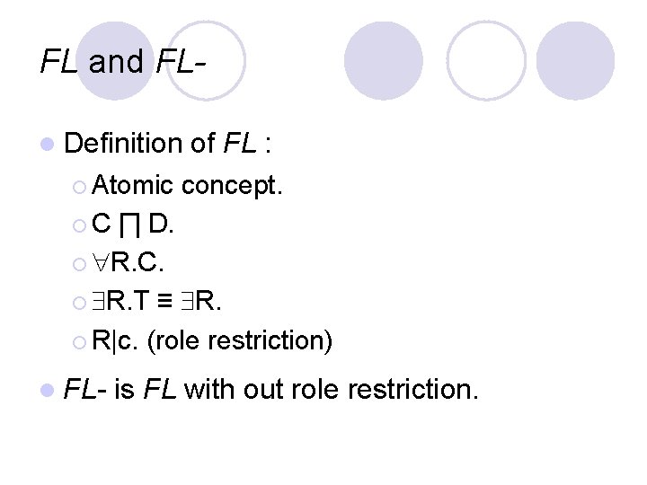 FL and FLl Definition ¡ Atomic of FL : concept. ¡C ∏ D. ¡