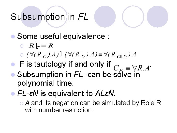 Subsumption in FL l Some useful equivalence : ¡ ¡ F is tautology if