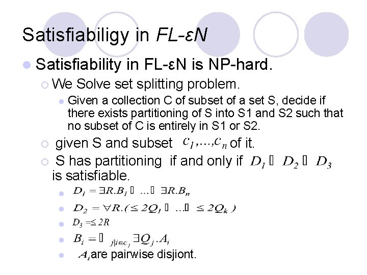 Satisfiabiligy in FL-εN l Satisfiability in FL-εN is NP-hard. ¡ We Solve set splitting