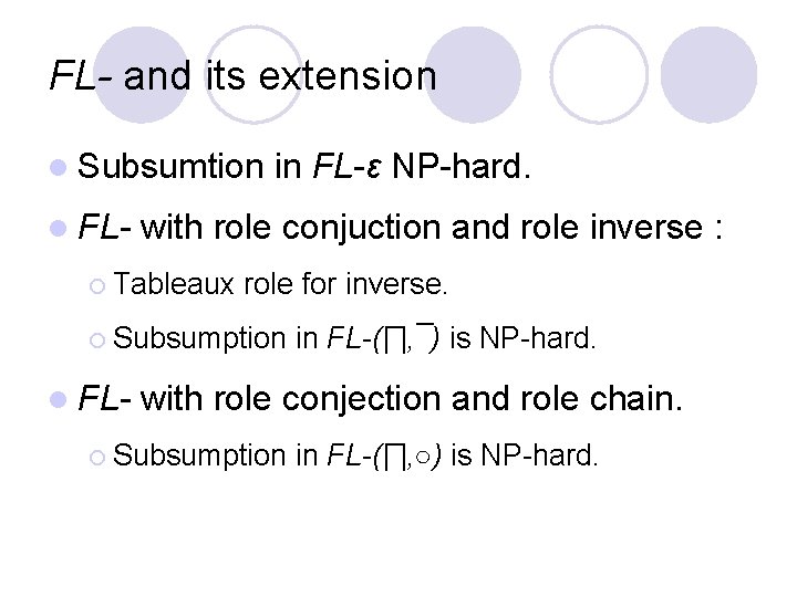 FL- and its extension l Subsumtion l FL- in FL-ε NP-hard. with role conjuction
