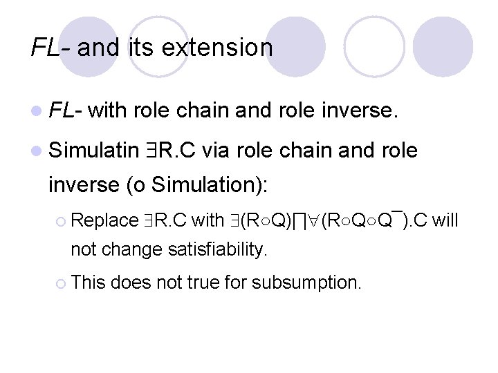 FL- and its extension l FL- with role chain and role inverse. l Simulatin
