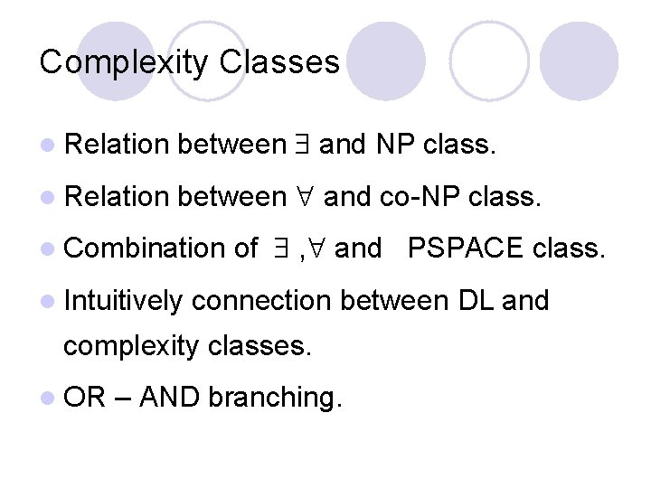 Complexity Classes l Relation between and NP class. l Relation between and co-NP class.