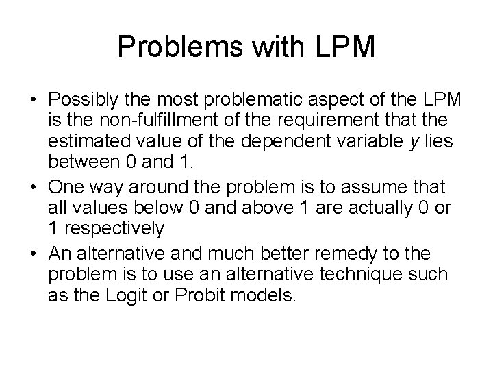 Problems with LPM • Possibly the most problematic aspect of the LPM is the