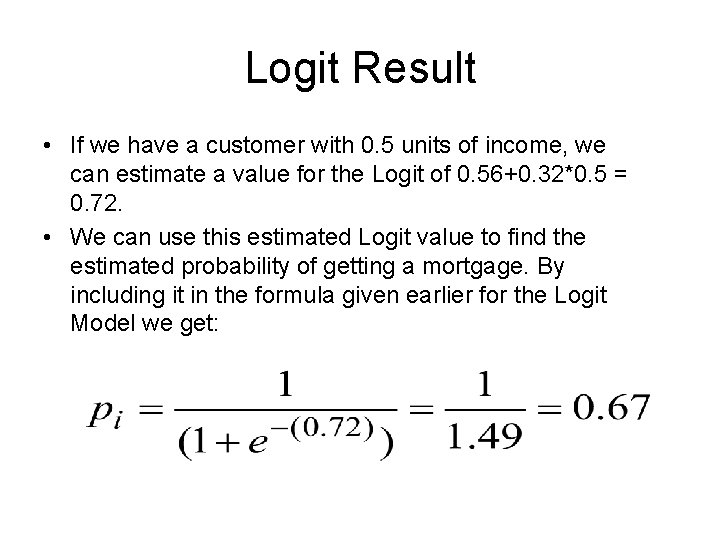 Logit Result • If we have a customer with 0. 5 units of income,