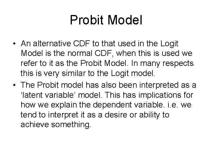 Probit Model • An alternative CDF to that used in the Logit Model is