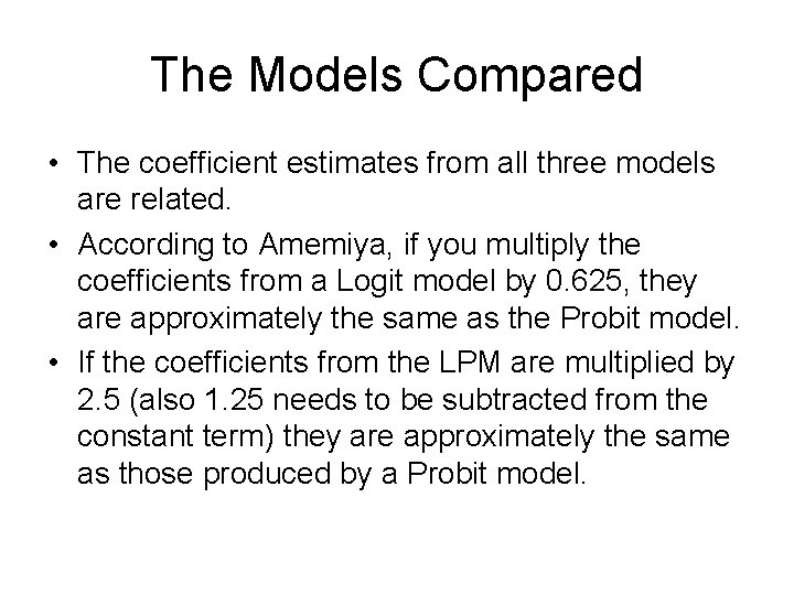 The Models Compared • The coefficient estimates from all three models are related. •