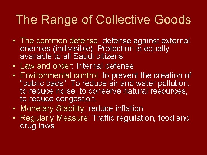 The Range of Collective Goods • The common defense: defense against external enemies (indivisible).