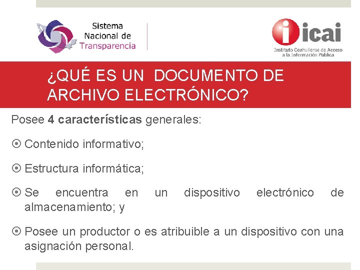 ¿QUÉ ES UN DOCUMENTO DE ARCHIVO ELECTRÓNICO? Posee 4 características generales: Contenido informativo; Estructura
