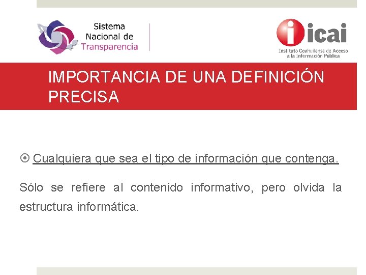 IMPORTANCIA DE UNA DEFINICIÓN PRECISA Cualquiera que sea el tipo de información que contenga.