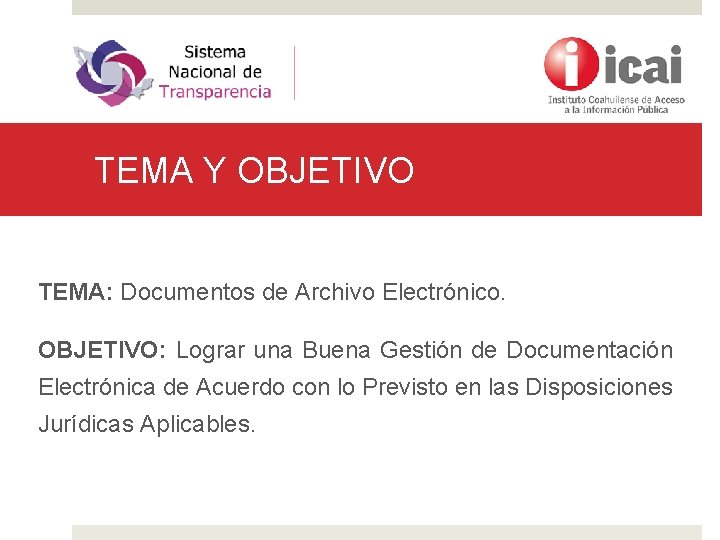 TEMA Y OBJETIVO TEMA: Documentos de Archivo Electrónico. OBJETIVO: Lograr una Buena Gestión de