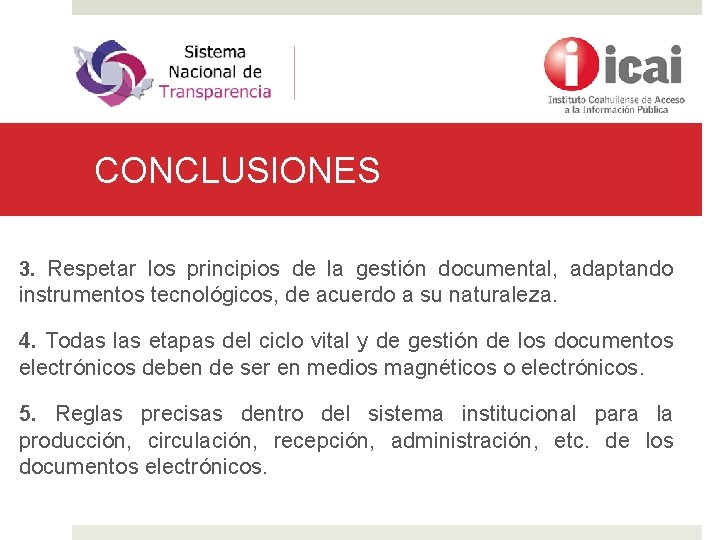 CONCLUSIONES 3. Respetar los principios de la gestión documental, adaptando instrumentos tecnológicos, de acuerdo