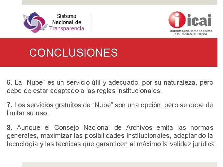 CONCLUSIONES 6. La “Nube” es un servicio útil y adecuado, por su naturaleza, pero