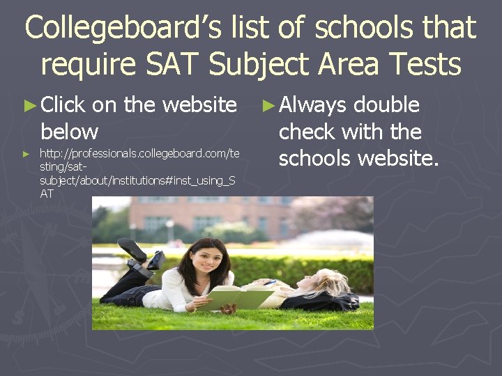 Collegeboard’s list of schools that require SAT Subject Area Tests ► Click on the