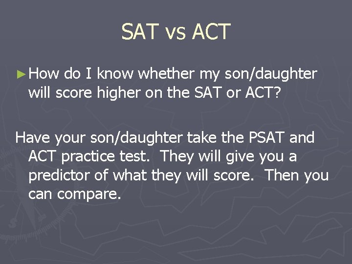 SAT vs ACT ► How do I know whether my son/daughter will score higher