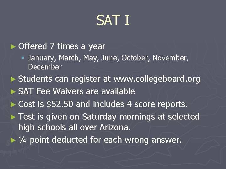 SAT I ► Offered 7 times a year § January, March, May, June, October,