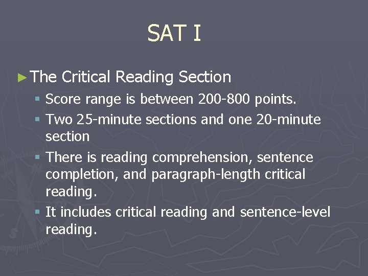 SAT I ► The Critical Reading Section § Score range is between 200 -800