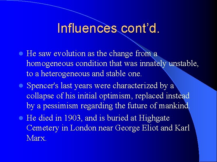 Influences cont’d. He saw evolution as the change from a homogeneous condition that was