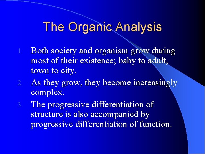 The Organic Analysis Both society and organism grow during most of their existence; baby