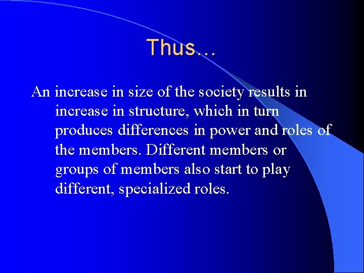 Thus… An increase in size of the society results in increase in structure, which