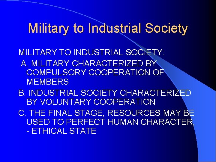 Military to Industrial Society MILITARY TO INDUSTRIAL SOCIETY: A. MILITARY CHARACTERIZED BY COMPULSORY COOPERATION