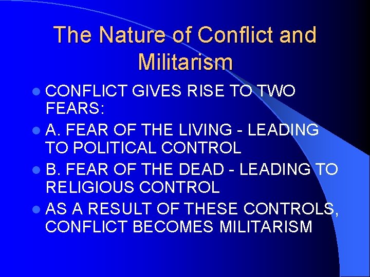 The Nature of Conflict and Militarism l CONFLICT GIVES RISE TO TWO FEARS: l