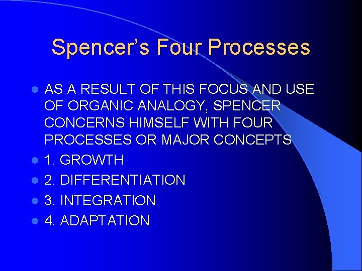 Spencer’s Four Processes l l l AS A RESULT OF THIS FOCUS AND USE