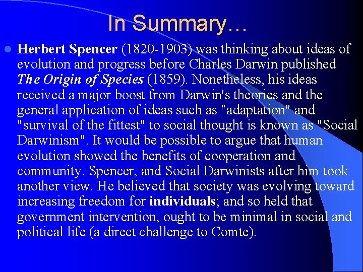 In Summary… l Herbert Spencer (1820 1903) was thinking about ideas of evolution and