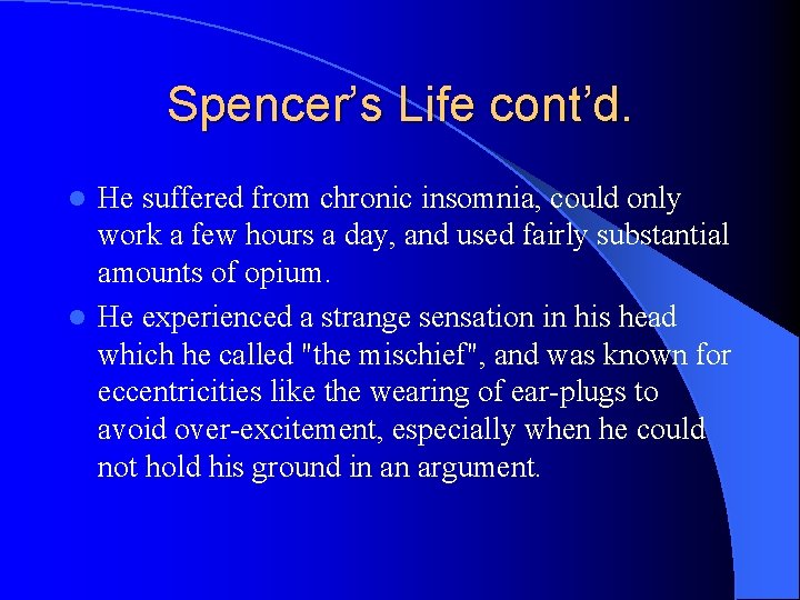 Spencer’s Life cont’d. He suffered from chronic insomnia, could only work a few hours