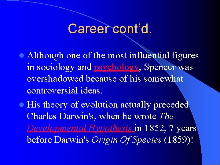 Career cont’d. l Although one of the most influential figures in sociology and psychology,