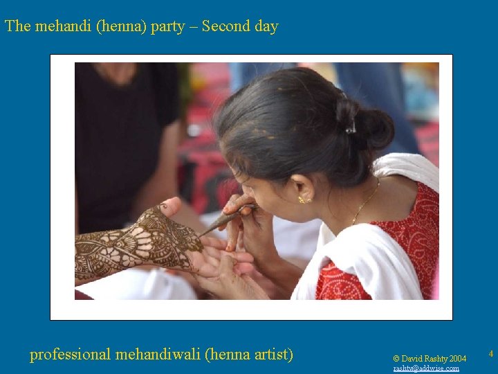 The mehandi (henna) party – Second day professional mehandiwali (henna artist) © David Rashty