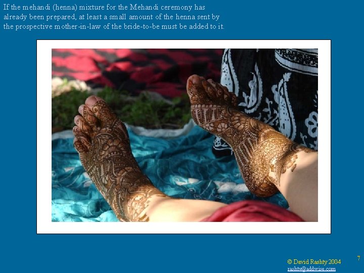 If the mehandi (henna) mixture for the Mehandi ceremony has already been prepared, at