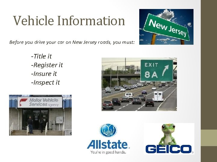 Vehicle Information Before you drive your car on New Jersey roads, you must: -Title