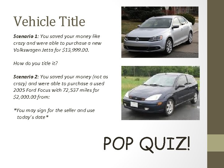 Vehicle Title Scenario 1: You saved your money like crazy and were able to