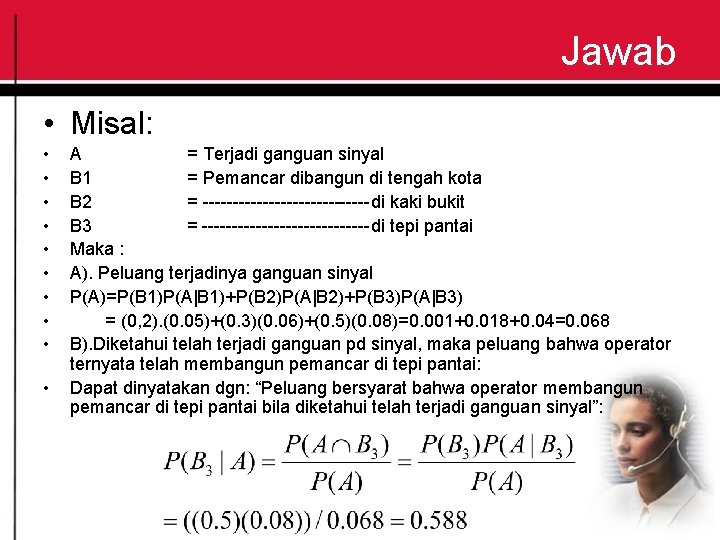 Jawab • Misal: • • • A = Terjadi ganguan sinyal B 1 =