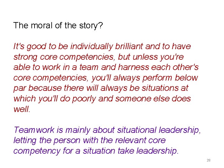 The moral of the story? It's good to be individually brilliant and to have