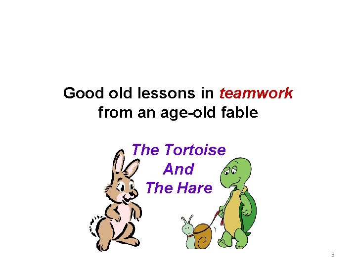 Good old lessons in teamwork from an age-old fable The Tortoise And The Hare