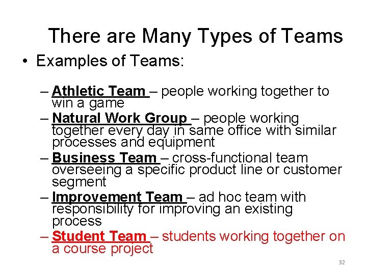 There are Many Types of Teams • Examples of Teams: – Athletic Team –