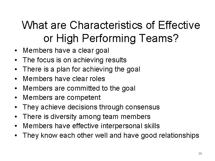 What are Characteristics of Effective or High Performing Teams? • • • Members have